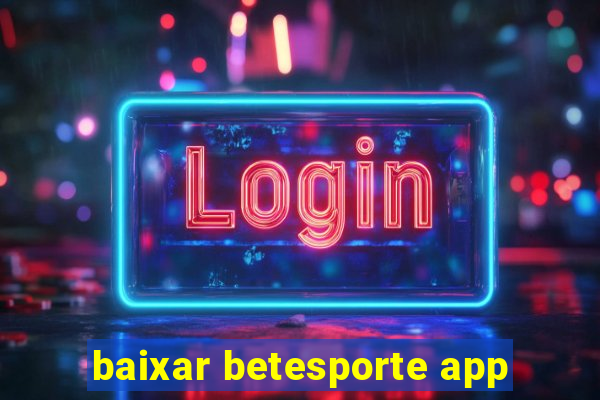 baixar betesporte app